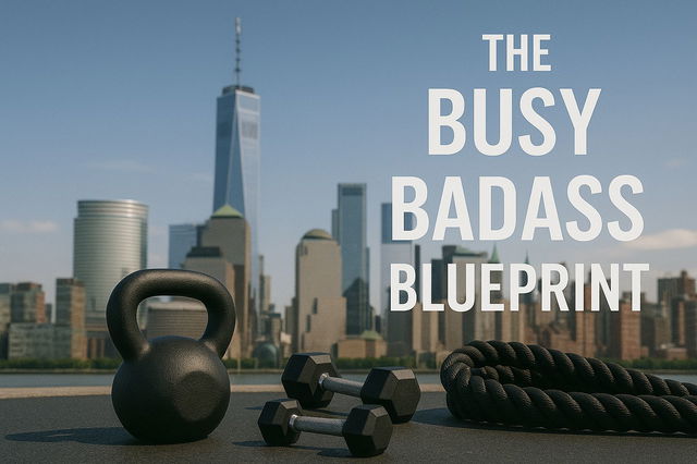 💼 The Busy Badass Blueprint Strength. Nutrition Simplicity. All in 30 Days.