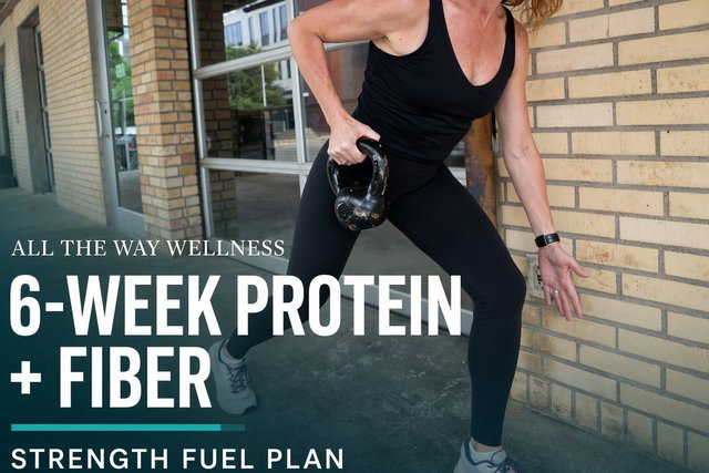 6-Week Protein + Fiber Strength Fuel Challenge