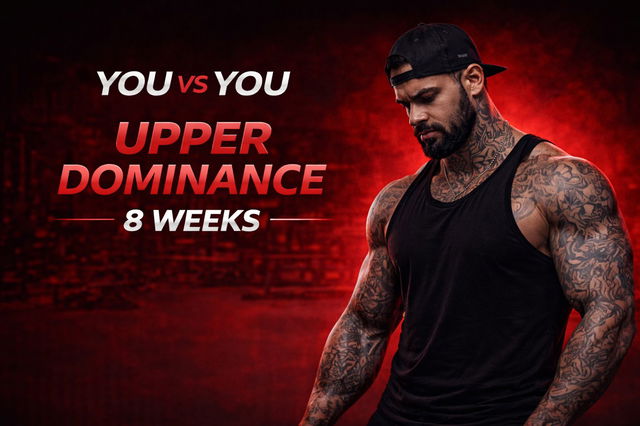 🦾 YOU VS YOU – 8 WEEK UPPER DOMINANCE