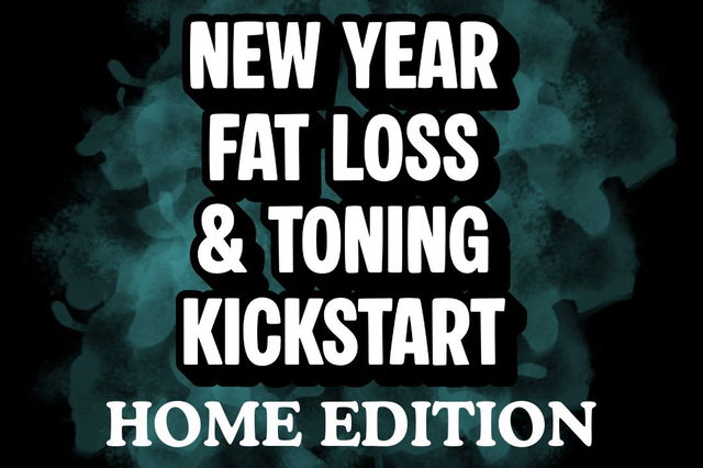 8 Week New Year Fat Loss & Toning Kickstart - Home Edition