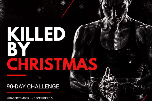 KILLED BY CHRISTMAS — 90 DAY CHALLENGE