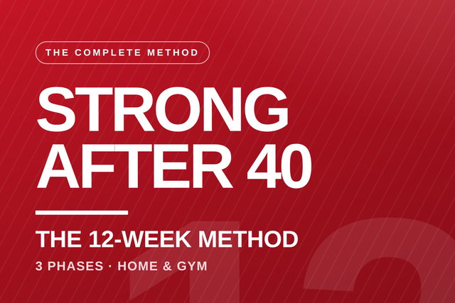 Strong After 40 - The 12-Week Method (Home & Gym)